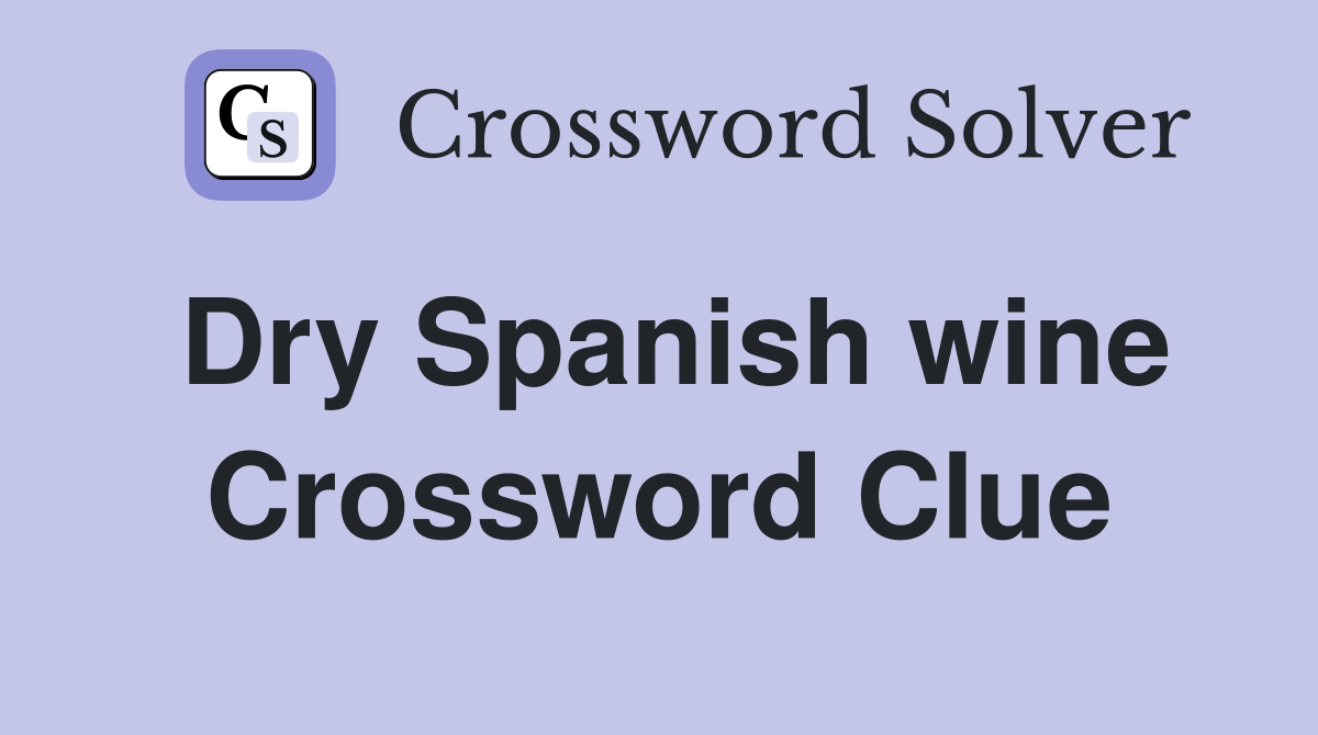 Dry Spanish wine Crossword Clue Answers Crossword Solver